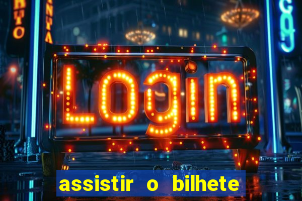 assistir o bilhete de loteria premiado dublado